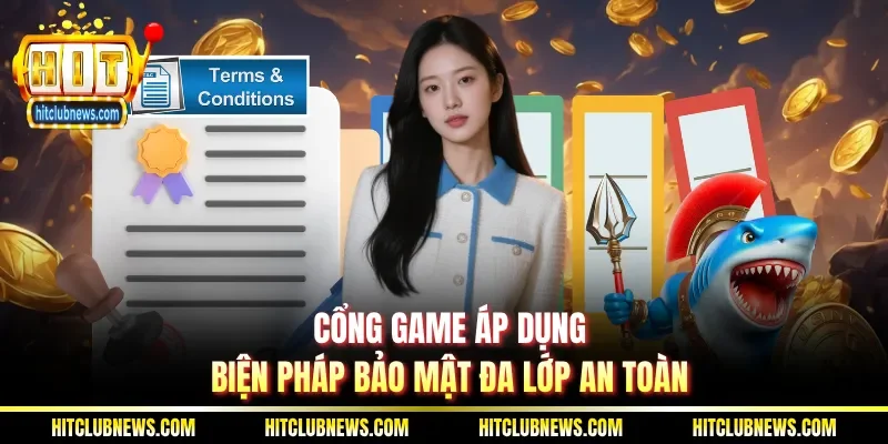 Cổng game áp dụng biện pháp bảo mật đa lớp an toàn