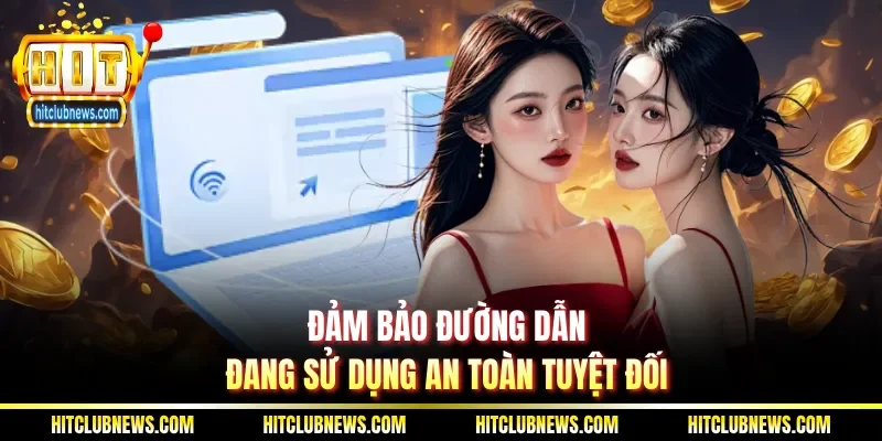 Đảm bảo đường dẫn đang sử dụng an toàn tuyệt đối