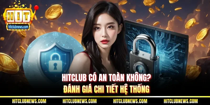 Hitclub có an toàn không