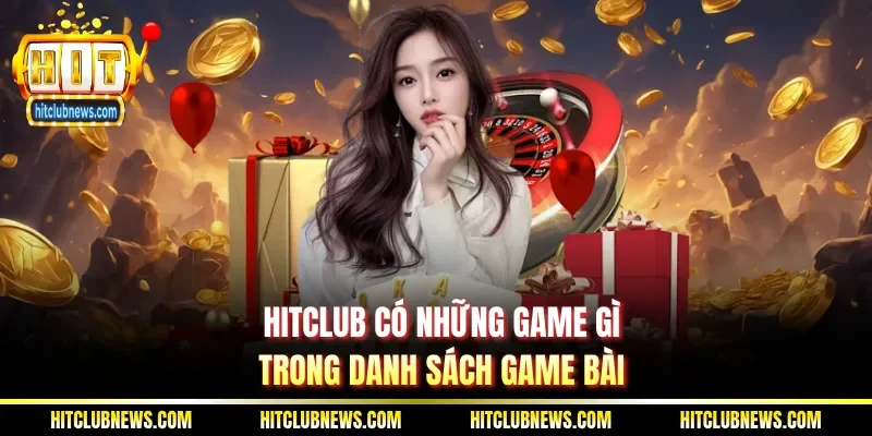 Hitclub có những game gì trong danh sách game bài