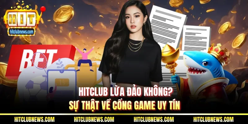 Hitclub lừa đảo không