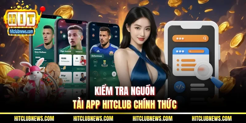 Kiểm tra nguồn tải app Hitclub chính thức