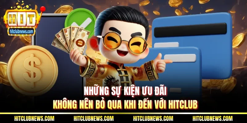 Những sự kiện ưu đãi không nên bỏ qua khi đến với Hitclub