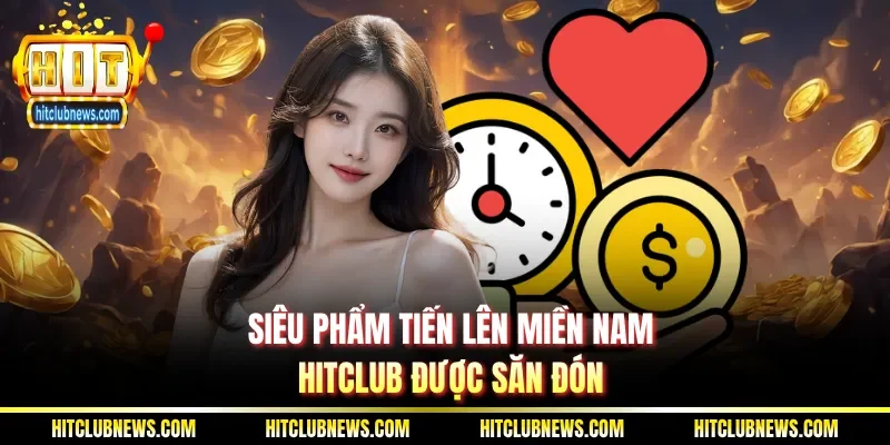 Siêu phẩm Tiến lên miền Nam Hitclub được săn đón