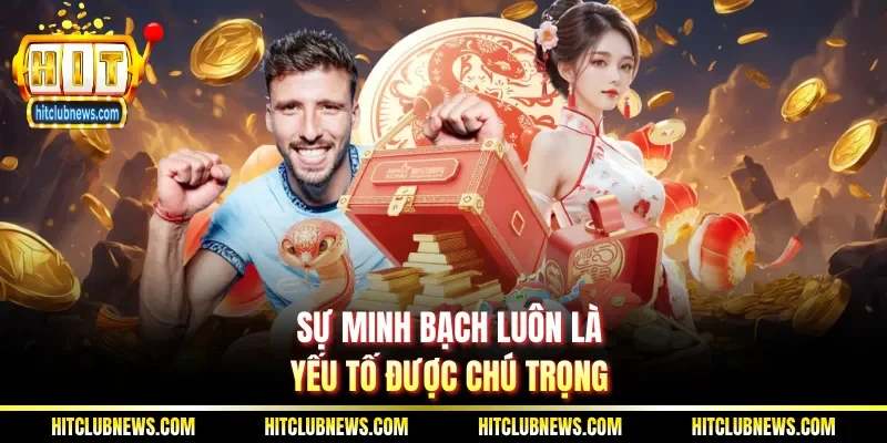 Sự minh bạch luôn là yếu tố được chú trọng